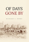 Of Days Gone by By Richard A. Henry Cover Image