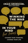Winning the War in Your Mind for Teens: Change Your Thinking, Change Your Life By Craig Groeschel, Josh Mosey (With) Cover Image