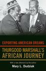 Exporting American Dreams: Thurgood Marshall's African Journey By Mary L. Dudziak Cover Image