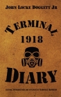 Terminal Diary 1918: WWI at the Front By Jr. Doggett, John Locke, Gabrielle Barbour Cover Image