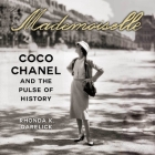 Mademoiselle Lib/E: Coco Chanel and the Pulse of History Cover Image