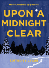 Upon a Midnight Clear: More Christmas Epiphanies Cover Image