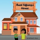 Aunt Tiffany's House By Rah'shaud C. Means Cover Image