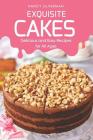 Exquisite Cakes: Delicious and Easy Recipes for All Ages By Nancy Silverman Cover Image