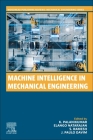 Machine Intelligence in Mechanical Engineering (Woodhead Publishing Reviews: Mechanical Engineering) Cover Image
