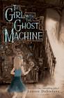 The Girl with the Ghost Machine By Lauren DeStefano Cover Image