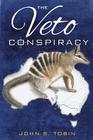 The Veto Conspiracy By John S. Tobin Cover Image
