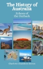The History of Australia: Echoes of the Outback By Einar Felix Hansen, Charlotte Chambers-Brown Cover Image