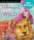 Whimsical and Wild (Happy Hour Art Journal) By Jane Davenport Cover Image