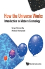 How the Universe Works: Introduction to Modern Cosmology By Serge L. Parnovsky, Aleksei S. Parnowski Cover Image