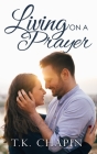 Living On A Prayer: An Inspirational Christian Romance By T. K. Chapin Cover Image