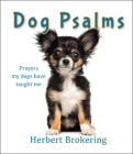 Dog Psalms: Prayers my dogs have taught me By Herbert Brokering Cover Image