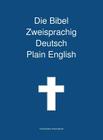 Die Bibel Zweisprachig, Deutsch - Plain English By Transcripture International, Transcripture International (Editor) Cover Image