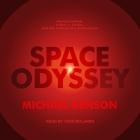 Space Odyssey: Stanley Kubrick, Arthur C. Clarke, and the Making of a Masterpiece By Michael Benson, Todd McLaren (Read by) Cover Image