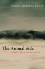 The Animal Side By Jean-Christophe Bailly, Catherine Porter (Translator) Cover Image