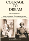 Courage to Dream: The Life & Legacy of Elijah Mitchell and Amanda Dunn Mitchell Cover Image