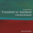 Theodor Adorno: A Very Short Introduction By Andrew Bowie, Peter Noble (Read by) Cover Image