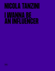 Nicola Tanzini: I Wanna Be an Influencer Cover Image