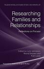 Researching Families and Relationships: Reflections on Process (Palgrave MacMillan Studies in Family and Intimate Life) By L. Jamieson (Editor), R. Simpson (Editor), R. Lewis (Editor) Cover Image