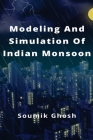 Modeling And Simulation Of Indian Monsoon By Soumik Ghosh Cover Image