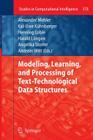 Modeling, Learning, and Processing of Text-Technological Data Structures (Studies in Computational Intelligence #370) By Alexander Mehler (Editor), Kai-Uwe Kühnberger (Editor), Henning Lobin (Editor) Cover Image