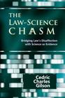 The Law-Science Chasm: Bridging Law's Disaffection with Science as Evidence By John Paterson (Introduction by), Cedric Charles Gilson Cover Image
