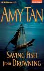 Saving Fish from Drowning By Amy Tan, Amy Tan (Read by) Cover Image