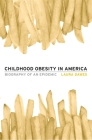 Childhood Obesity in America: Biography of an Epidemic By Laura Dawes Cover Image