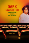 Dark Laughter: Spanish Film, Comedy, and the Nation (Wisconsin Film Studies) Cover Image