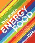 The Pump Energy Food: A Revolutionary Cookbook and Eating Plan to Create the Body of Your Dreams By Steve Kapelonis, Elena Kapelonis Cover Image