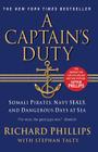 A Captain's Duty: Somali Pirates, Navy SEALs, and Dangerous Days at Sea By Richard Phillips, Stephan Talty (With) Cover Image