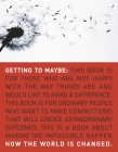 Getting to Maybe: How the World Is Changed Cover Image