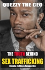 The Truth Behind Sex Trafficking: From an Ex Pimps Perspective By Quezzy The Ceo Cover Image