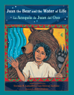 Juan the Bear and the Water of Life: La Acequia de Juan del Oso By Enrique R. Lamadrid, Amy Córdova (Illustrator), Juan Arellano Cover Image