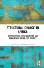 Structural Change in Africa: Misperceptions, New Narratives and Development in the 21st Century By Carlos Lopes, George Kararach Cover Image