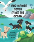 A Dog Named Dover Saves The Ocean By Leanne Pinard Baum Cover Image