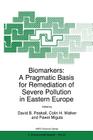 Biomarkers: A Pragmatic Basis for Remediation of Severe Pollution in Eastern Europe (NATO Science Partnership Subseries: 2 #54) Cover Image