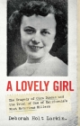 A Lovely Girl: The Tragedy of Olga Duncan and the Trial of One of California's Most Notorious Killers By Deborah Holt Larkin Cover Image