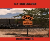 Tg: A 1-Sided Love Affair By Watus Cooper Cover Image