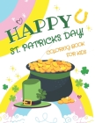 Happy St. Patrick's Day! Coloring Book for Kids: Colouring Book for Toddlers & Preschoolers Featuring Shamrocks, Irish Costumes, Rainbows, Funny Lepre By Rayana Donia Cover Image