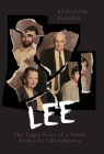 Lee: The Tragic Story of a Family Broken by Schizophrenia By Kenneth Farmer Cover Image