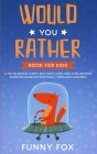 Would You Rather Book for Kids: A 700 Hilarious, Funny, Silly, Easy, Hard and Challenging Question Game Fun for Family, Teens and Children By Kidsville Books, Funny Fox Cover Image