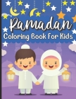Ramadan Coloring Book For Kids: Islamic Coloring Book Kids Age 3-8 Special Gift For Your Children Preschool And Toddlers To Celebrate The Holy Month. By Henrietta Tiwari Publishing House Cover Image
