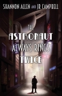 The Astronaut Always Rings Twice By Shannon Allen, Jr. Campbell Cover Image