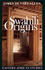 Swahili Origins: Swahili Culture and The Shungwaya Phenomenon (Eastern African Studies) By James De Vere Allen Cover Image