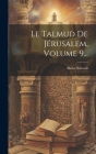 Le Talmud De Jérusalem, Volume 9... By Moïse Schwab Cover Image