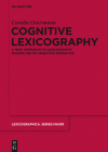 Cognitive Lexicography: A New Approach to Lexicography Making Use of Cognitive Semantics (Lexicographica. Series Maior #149) Cover Image