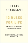 12 Rules for Life: An Antidote to Chaos (New Revision and Analysis) By Ellis Goodman, Jordan B. Peterson Cover Image