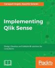 Implementing Qlik Sense: Design, Develop, and Validate BI solutions for consultants Cover Image