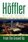 From the Ground Up By Dan Hoffler, Joe Coccaro (With) Cover Image